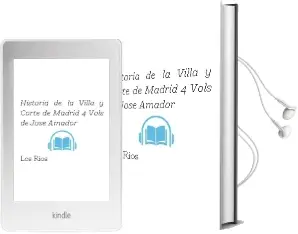 Descargar AudioLibro Historia de la Villa y Corte de Madrid (4 Vols.) de Jose Amador De Los Rios año 2003
