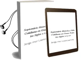 Descargar AudioLibro Septembris: Historia y Vida Cotidiana en Graus Entre los Siglos x i y xv de Jorge Mur Laencuentra año 2003