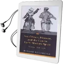 Descargar AudioLibro Sex Crimes, Honour and the law in Early Modern Spain: Vizcaya, 15 28-1735 de Renato Barahonda año 2003