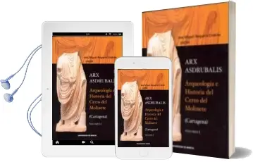 Descargar AudioLibro Arx Asdrubalis: Arqueologia e Historia del Cerro del Molinete (vo l. i) (Cartagena) de Jose Miguel Noguera Celdran año 2003