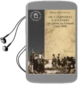 Descargar AudioLibro De Campesino a Soldado: Las Quintas en Granada (1868-1898) de Beatriz Frieyro De Lara año 2003