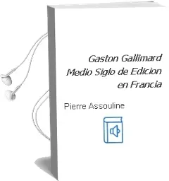 Descargar AudioLibro Gaston Gallimard: Medio Siglo de Edicion en Francia de Pierre Assouline año 2003