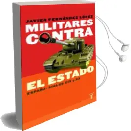 Descargar AudioLibro Militares Contra el Estado. España: Siglos xix y xx de Javier. Fernandez Lopez año 2003