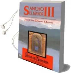 Descargar AudioLibro Reyes de Navarra: Sancho iii el Mayor (1004-1035) de Jose Luis Orella Unzue año 2003