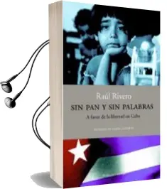 Descargar AudioLibro Sin pan y sin Palabras: A Favor de la Libertad en Cuba de Raul Rivero año 2003