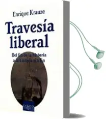 Descargar AudioLibro Travesia Liberal: Del fin de la Historia a la Historia sin fin de Enrique Krauze año 2003