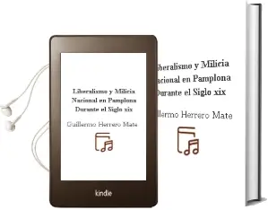 Descargar AudioLibro Liberalismo y Milicia Nacional en Pamplona Durante el Siglo xix de Guillermo Herrero Mate año 2003