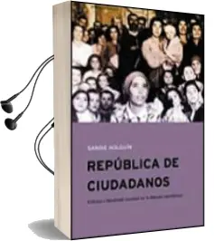 Descargar AudioLibro Republica de Ciudadanos: Cultura e Identidad Nacional en la Españ a Republicana de Sandie Holguin año 2003