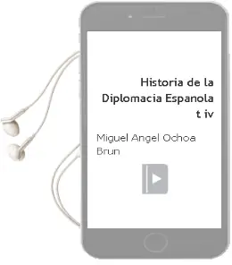 Descargar AudioLibro Historia de la Diplomacia Española (t. iv) de Miguel Angel Ochoa Brun año 2003