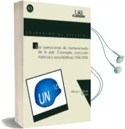 Descargar AudioLibro Las Operaciones de Mantenimiento de la Paz: Concepto, Evolucion h Istorica y Caracteristicas (1948-2002) de Varios Autores año 2003