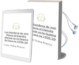 Descargar AudioLibro Los Hombres de von Thoma: El Ejercito Aleman en la Guerra de Espa ña (1936-39) de Lucas Molina Franco año 2003