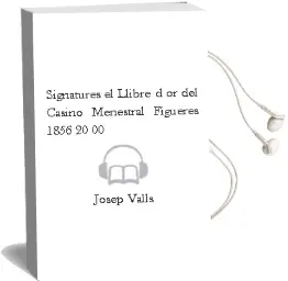 Descargar AudioLibro Signatures: El Llibre d or del Casino Menestral (Figueres 1856-20 00) de Josep Valls año 2003