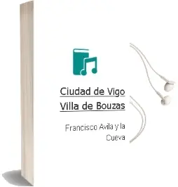 Descargar AudioLibro Ciudad de Vigo: Villa de Bouzas de Francisco Avila Y La Cueva año 2003