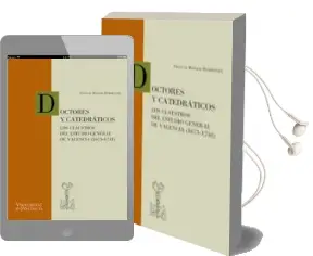 Descargar AudioLibro Doctores y Catedraticos: Los Claustros del Estudio General de val Encia (1675-1741) de Pascual Marzal Rodriguez año 2003