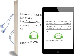 Descargar AudioLibro Familia, Linajes y Negocios Entre Sevilla y las Indias: Los Almon te de Enriqueta Vila Vilar año 2003