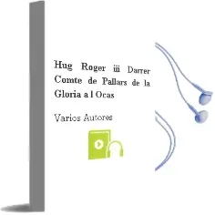 Descargar AudioLibro Hug Roger iii Darrer Comte de Pallars: De la Gloria a l Ocas de Varios Autores año 2003