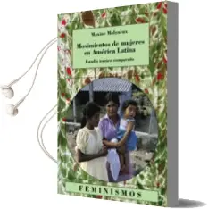 Descargar AudioLibro Movimientos de Mujeres en America Latina: Estudio Teorico Compara do de Maxine Mylneux año 2003