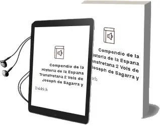 Descargar AudioLibro Compendio de la Historia de la España Transfretana (2 Vols.) de Joseph De Sagarra Y De Baldrich año 2003