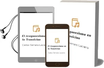 Descargar AudioLibro El Aragonesismo en la Transicion de Carlos Serrano Lacarra año 2003