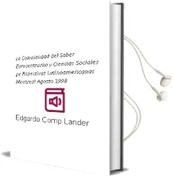 Descargar AudioLibro La Colonialidad del Saber: Eurocentrismo y Ciencias Sociales , pe Rspectivas Latinoamericanas (Montreal, Agosto 1998) de Edgardo (Comp.) Lander año 2003