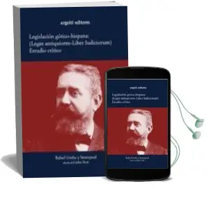 Descargar AudioLibro La Legislacion Gotico-Hispana (Leges Antiquiores-Liber Judiorum): Estudio Critico de Rafael De Ureña Y Smenjaud año 2003
