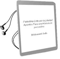 Descargar AudioLibro Palestina, Grito por la Libertad: Apuntes para una Historia de pa Lestina de Mohamed Safa año 2003