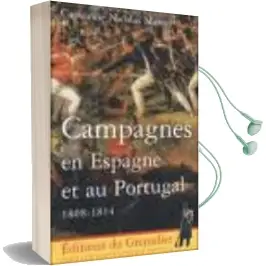 Descargar AudioLibro Campagnes en Espagne et au Portugal 1808-1814 de Nicolas Marcel año 2003