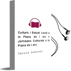 Descargar AudioLibro Cultura i Estudi Local a la Plana de l arc (v Jornades Culturals a la Plana de l arc de Varios Autores año 2003