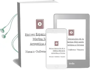 Descargar AudioLibro Heroes Españoles de la Marina Mercante Argentina: A Coruña de Horacio Guillermo Vazquez año 2003
