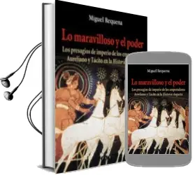 Descargar AudioLibro Lo Maravilloso y el Poder: Los Presagios de Imperio de los Empera Dores Aureliano y Tacito en la Historia Augusta de Miquel Requena año 2003