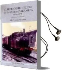 Descargar AudioLibro El Ferrocarril Hullero de la Robla a Valmaseda 1890-1972 de Pedro Fernandez Siaz Sarabia año 2003