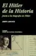 AudioLibro El Hitler de la Historia: Juicio a los Biografos de Hitler de John Lukacs