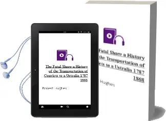Descargar AudioLibro The Fatal Shore: A History of the Transportation of Convicts to a Ustralia, 1787-1868 de Robert Hughes año 2003