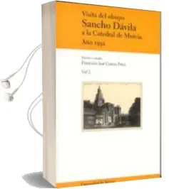 Descargar AudioLibro Visita del Obispo Sancho Davila a la Catedral de Murcia. año 1592 (t. ii) de Francisco Jose Garcia Perez año 2003