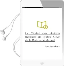 Descargar AudioLibro La Ciudad: Una Historia Ilustrada de Santa Cruz de la Palma de Manuel De Paz Sanchez año 2003