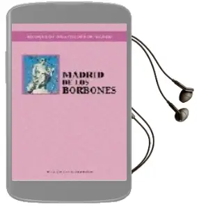 Descargar AudioLibro Madrid de los Borbones (Recorridos Didacticos por Madrid) de Fidel Revilla año 2003
