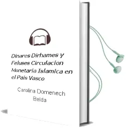 Descargar AudioLibro Dinares, Dirhames y Feluses: Circulacion Monetaria Islamica en el Pais Vasco de Carolina Domenech Belda año 2003
