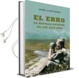 Descargar AudioLibro El Ebro: La Batalla Decisiva de los Cien Dias de Miguel Alonso Baquer año 2003