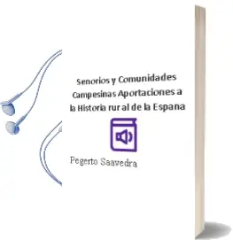 Descargar AudioLibro Señorios y Comunidades Campesinas: Aportaciones a la Historia rur al de la España de Pegerto Saavedra año 2003