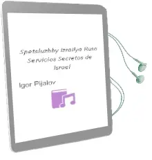 Descargar AudioLibro Spetsluzhby Izrailya (Ruso) (Servicios Secretos de Israel) de Igor Pijalov año 2003