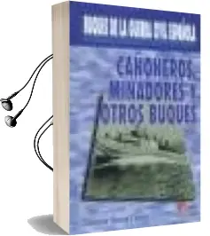 Descargar AudioLibro Cañoneros, Minadores y Otros Buques: Buques de la Guerra Civil es Pañola de Dionisio Garcia Florez año 2003