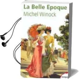Descargar AudioLibro La Belle Epoque: La France de 1900 a 1914 de Michel Winock año 2003