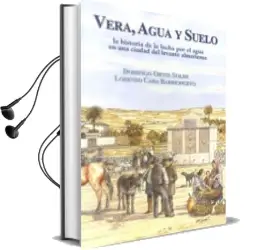 Descargar AudioLibro Vera, Agua y Suelo: La Historia de la Lucha por el Agua en una ci Udad del Levante Almeriense de Domingo Ortíz Soler año 2003