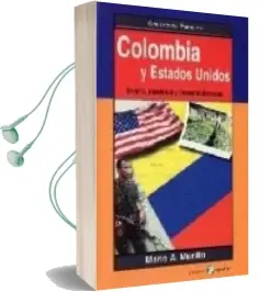 Descargar AudioLibro Colombia y Estados Unidos: Guerra, Inquietud y Desestabilizacion de Mario A. Murillo año 2004