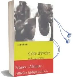 Descargar AudioLibro Cote d Ivoire: Le feu au pre Carre de Judith Rueff año 2004