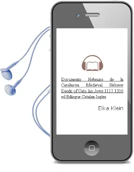 Descargar AudioLibro Documents Hebraics de la Catalunya Medieval= Hebrew Deeds of Cata lan Jews 1117 - 1316 (Ed. Bilingüe Catalan-Ingles) de Elka Klein año 2004