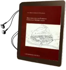 Descargar AudioLibro Historia de las Formas Urbanas Medievales de Jose Maria Medianero Hernandez año 2004