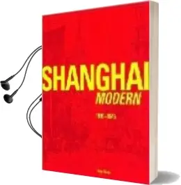 Descargar AudioLibro Shanghai Modern: 1919-1945 de Varios Autores año 2004