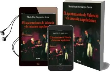 Descargar AudioLibro El Ayuntamiento de Valencia y la Invasion Napoleonica de Maria Pilar Hernando Serra año 2004