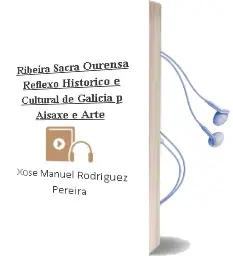 Descargar AudioLibro Ribeira Sacra Ourensa. Reflexo Historico e Cultural de Galicia. p Aisaxe e Arte de Xose Manuel Rodriguez Pereira año 2004